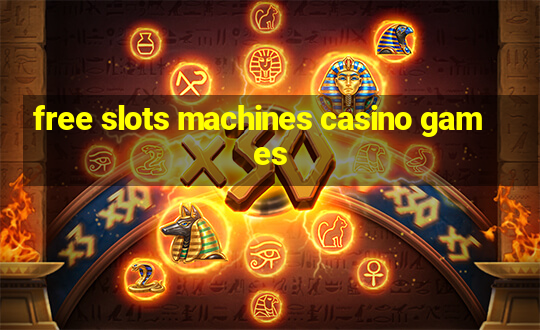 free slots machines casino games