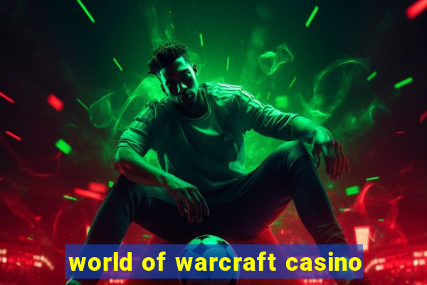 world of warcraft casino