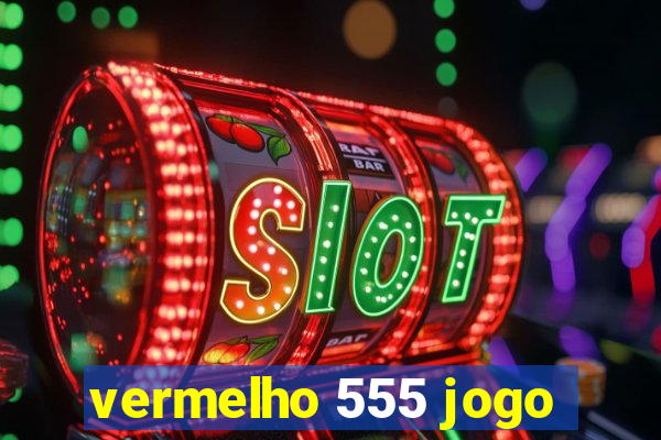 vermelho 555 jogo