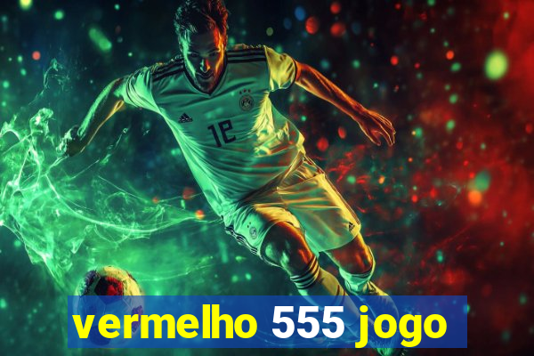 vermelho 555 jogo