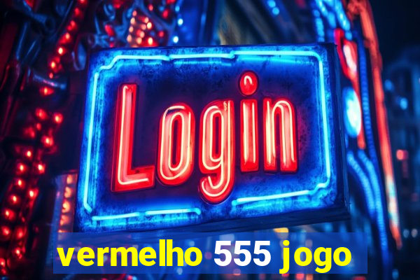 vermelho 555 jogo