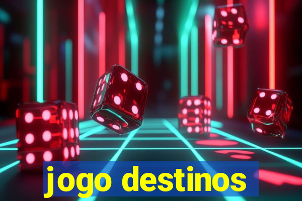 jogo destinos