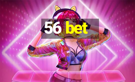 56 bet