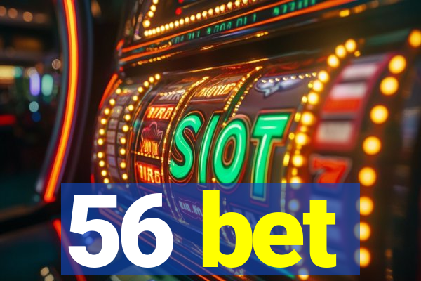 56 bet