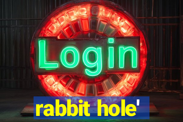 rabbit hole'