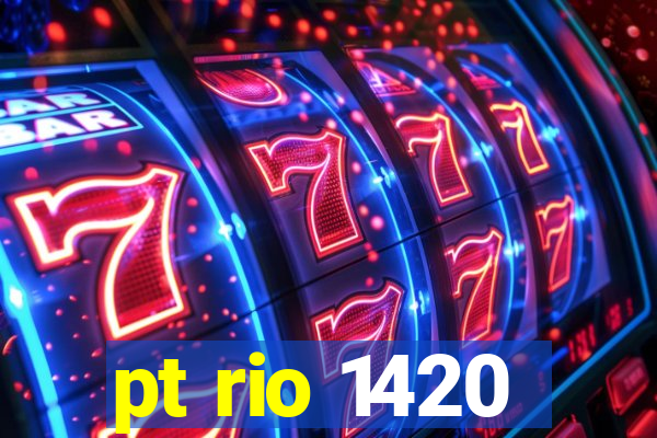 pt rio 1420