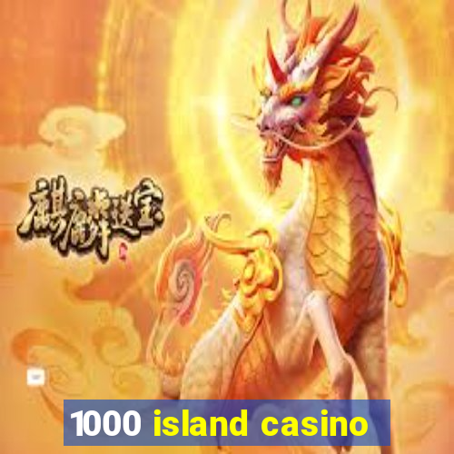 1000 island casino