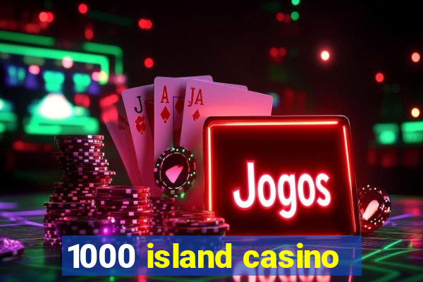 1000 island casino