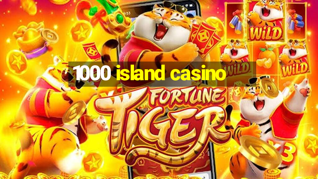 1000 island casino