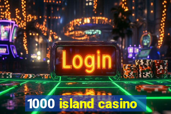 1000 island casino