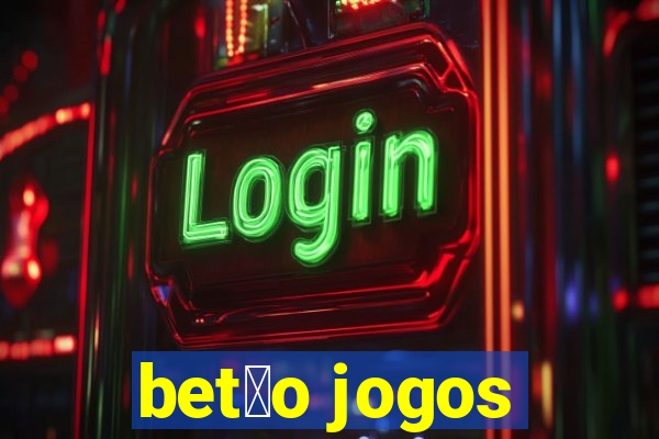 bet茫o jogos