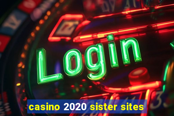 casino 2020 sister sites