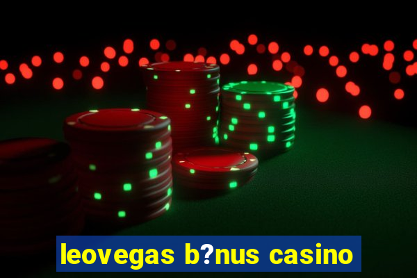 leovegas b?nus casino