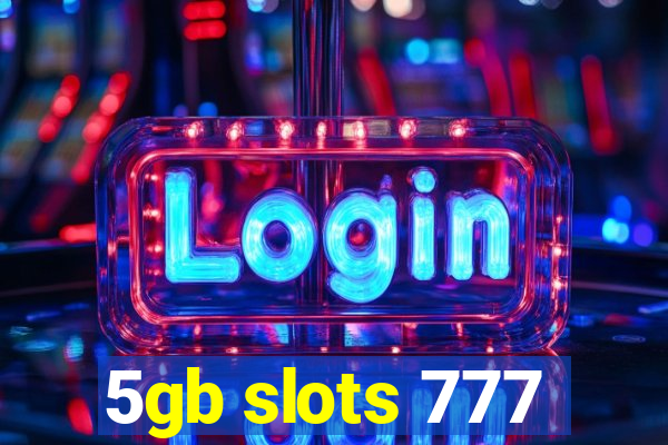 5gb slots 777