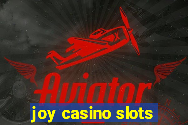 joy casino slots