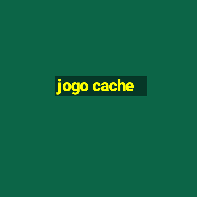 jogo cache