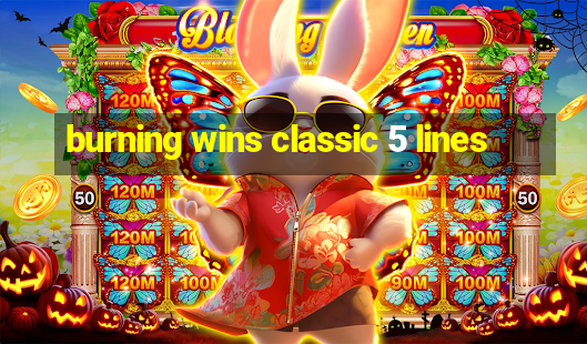 burning wins classic 5 lines