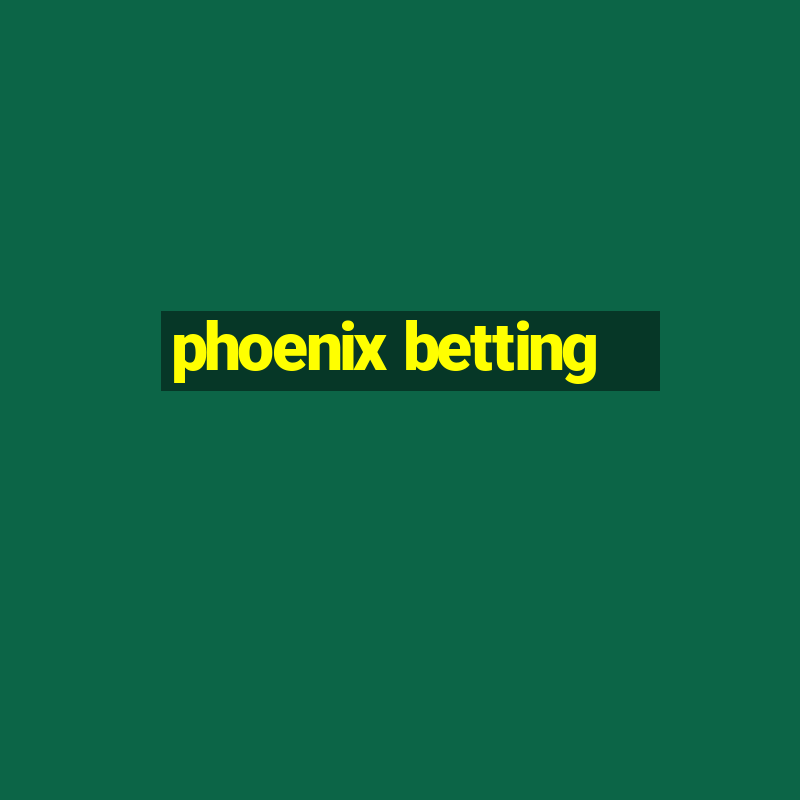 phoenix betting