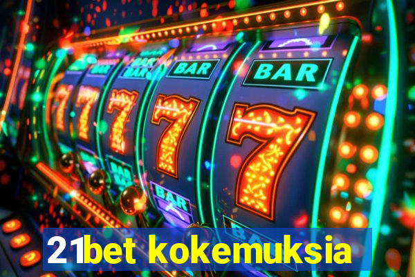 21bet kokemuksia