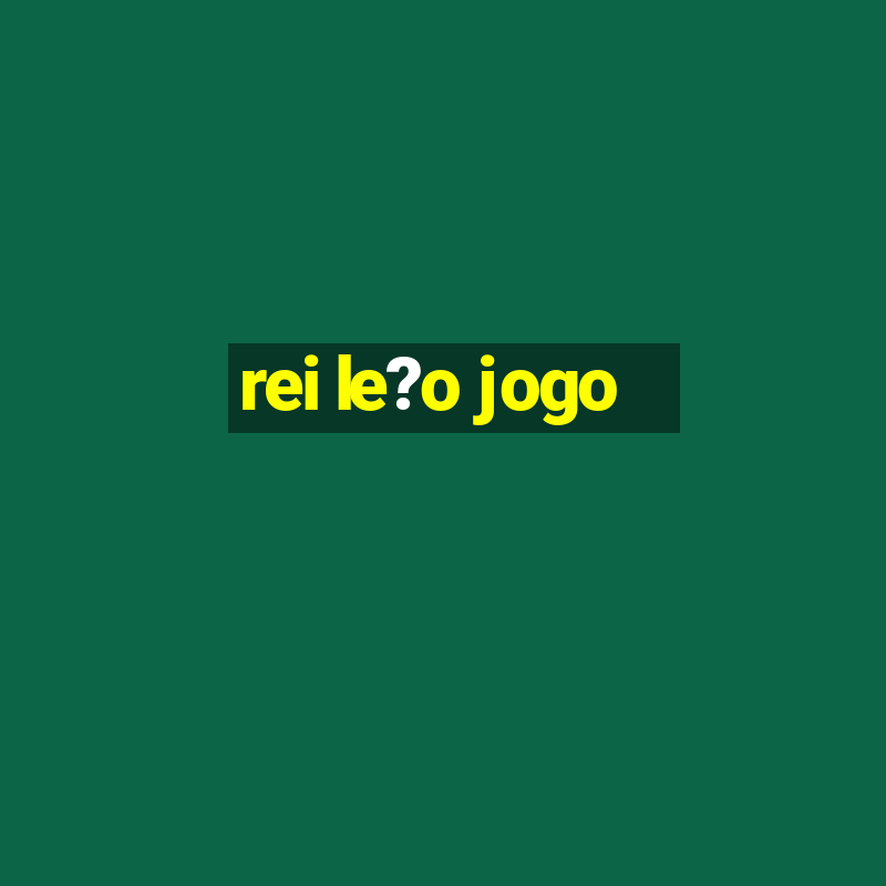 rei le?o jogo