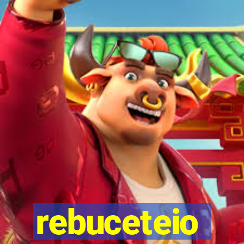 rebuceteio