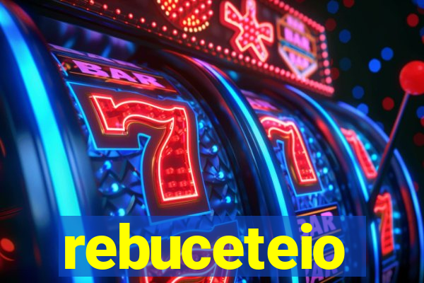 rebuceteio