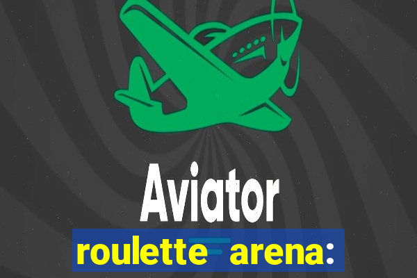 roulette arena: roleta online