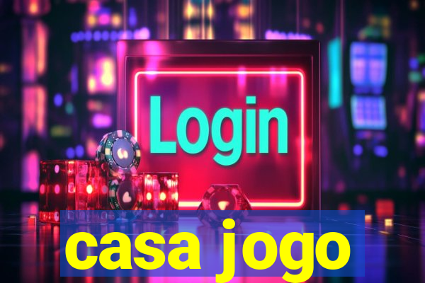 casa jogo