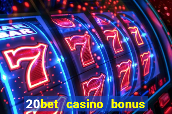 20bet casino bonus bez depozytu