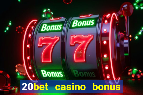 20bet casino bonus bez depozytu