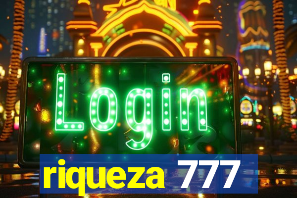 riqueza 777