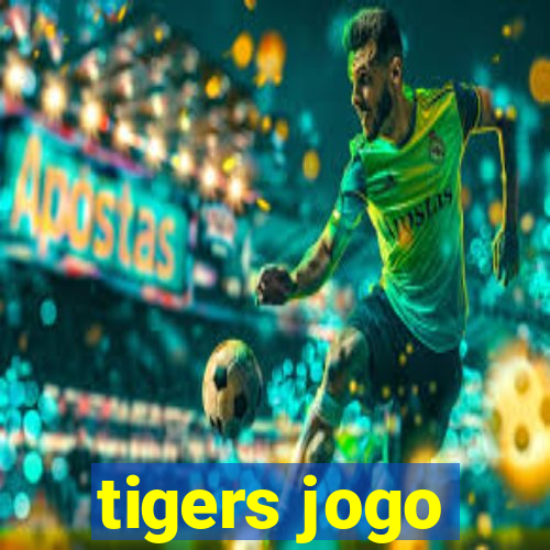 tigers jogo