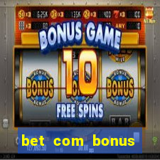 bet com bonus gratis sem deposito