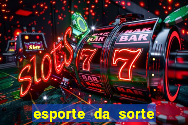 esporte da sorte casino como jogar