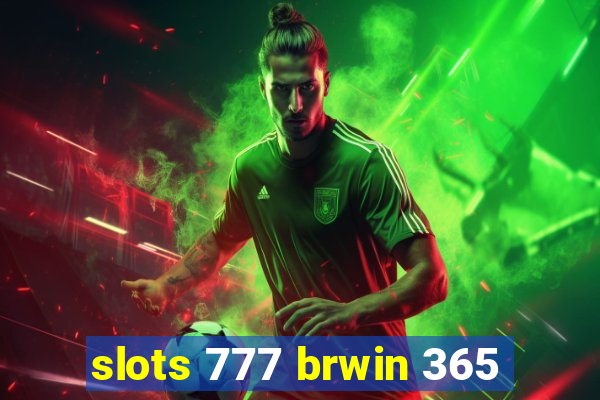 slots 777 brwin 365