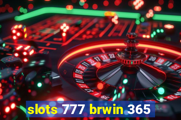 slots 777 brwin 365