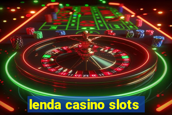 lenda casino slots