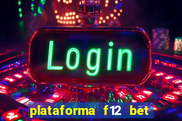 plataforma f12 bet é confiável