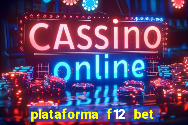 plataforma f12 bet é confiável