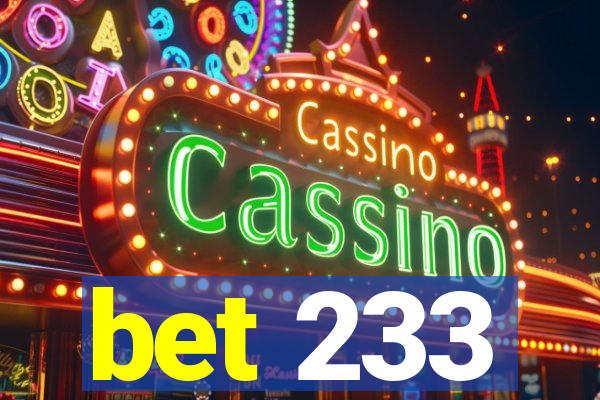 bet 233