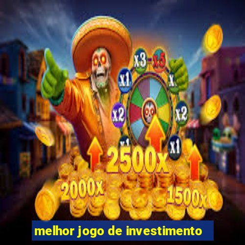 melhor jogo de investimento