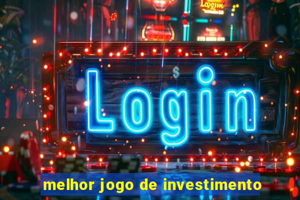 melhor jogo de investimento