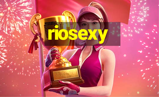 riosexy