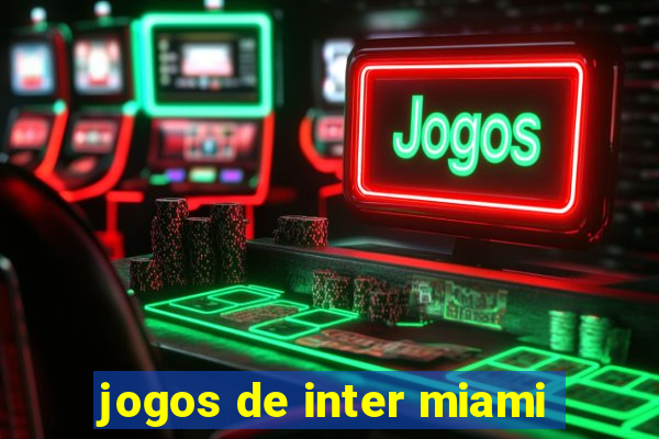 jogos de inter miami