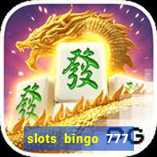 slots bingo 777 paga mesmo