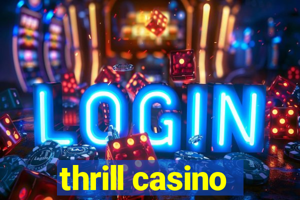 thrill casino