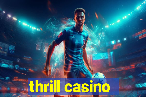 thrill casino