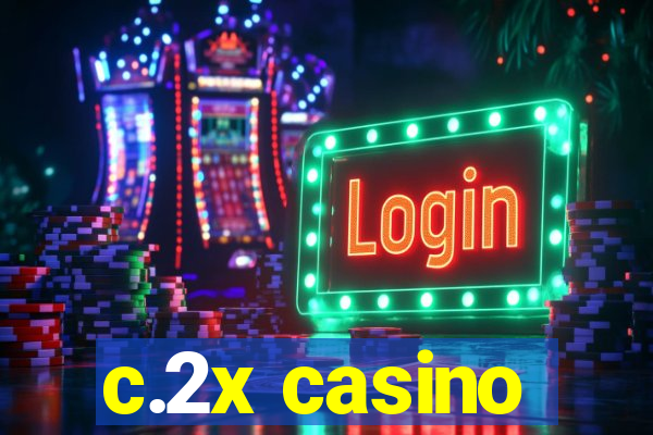 c.2x casino