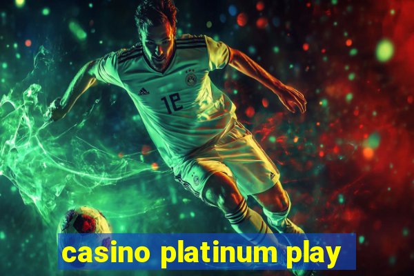 casino platinum play