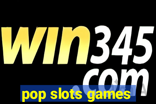 pop slots games